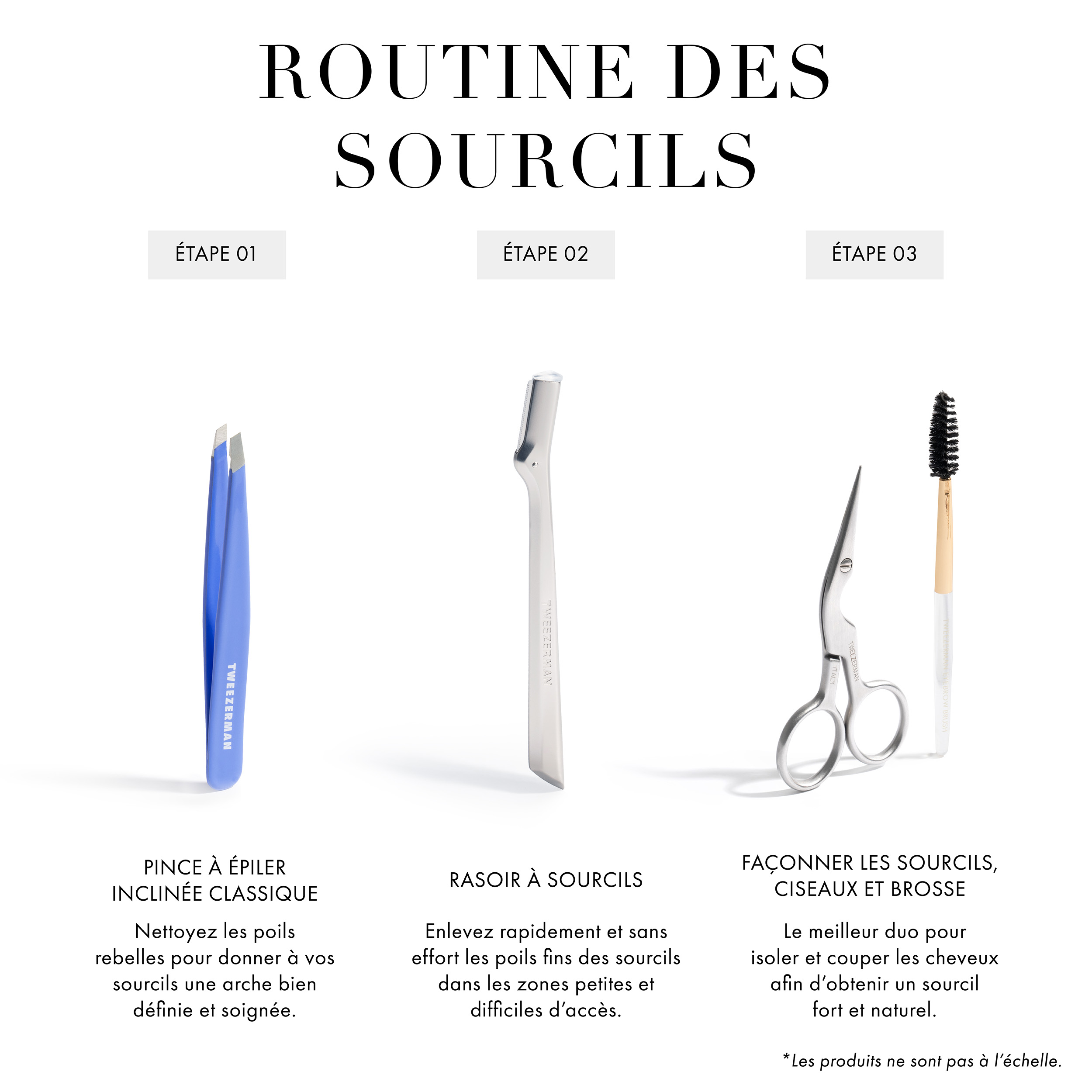 Brow Routine Step 1 Classic Slant Tweezer: Clean up stray hairs to give your brows a defined and polished arch Step 2 Brow Razor: Effortlessly and quickly remove fine brow hairs in small and hard to reach areas Step 3 Brow Shaping Scissors + Brush: The best duo to isolate + trim hairs for a strong, natural brow.