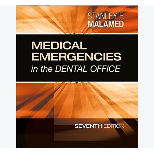 Medical Emergencies in the Dental Office, 7th Edition, by Stanley F. Malamed, DDS