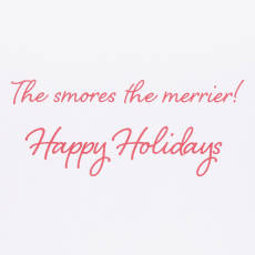 The s'mores the merrier! Christmas Greeting Card