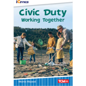 iCivics Readers Civic Duty: Working Together Nonfiction Book