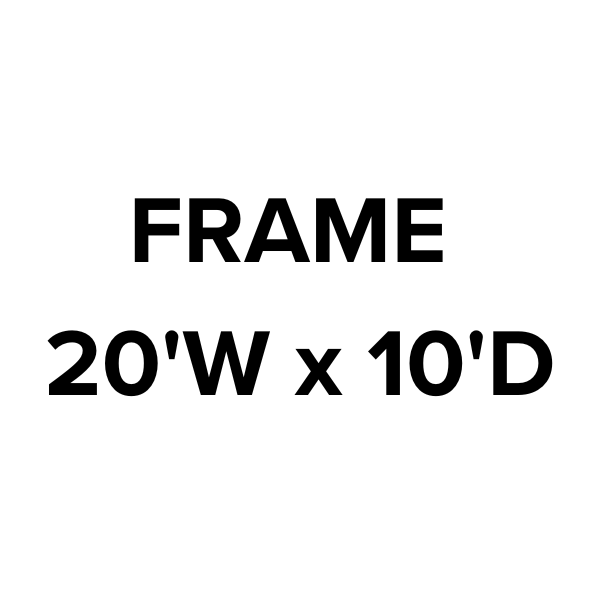 Frame 20'w x 10'd