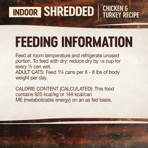 <p>Feed at room temperature and refrigerate unused portion. Adult: Feed 1¼ cans per 6 – 8 lbs of body weight per day. To feed with dry: reduce dry by 1/8 cup for every ½ can wet.</p>
