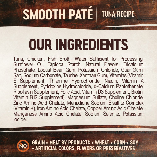 <p>Tuna, Chicken, Fish Broth, Water Sufficient for Processing, Sunflower Oil, Tapioca Starch, Natural Flavors, Tricalcium Phosphate, Locust Bean Gum, Potassium Chloride, Guar Gum, Salt, Sodium Carbonate, Taurine, Xanthan Gum, Vitamins (Vitamin E Supplement, Thiamine Hydrochloride, Niacin, Vitamin A Supplement, Pyridoxine Hydrochloride, d-Calcium Pantothenate, Riboflavin Supplement, Folic Acid, Vitamin D3 Supplement, Biotin, Vitamin B12 Supplement), Magnesium Sulfate, Choline Chloride, Zinc Amino Acid Chelate, Menadione Sodium Bisulfite Complex (Vitamin K), Iron Amino Acid Chelate, Copper Amino Acid Chelate, Manganese Amino Acid Chelate, Sodium Selenite, Potassium Iodide.</p>
