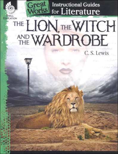 Lion, the Witch and the Wardrobe: Instructional Guides for Literature (Great Works)