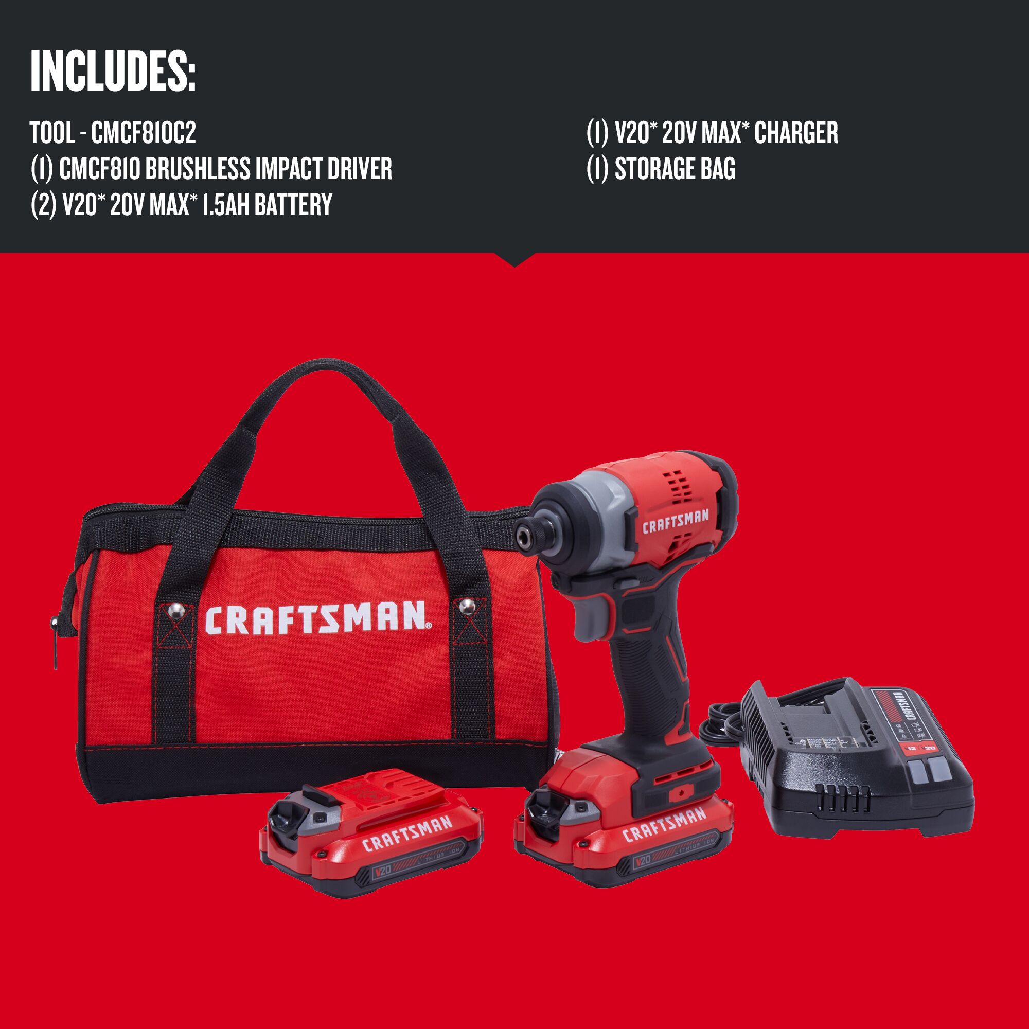 Front view of Craftsman 20V Max ¼ in. Brushless Cordless Impact Driver Kit with 2 Batteries showing one CMCF810 brushless impact driver, two V20* 20V MAX* 1.5AH Batteries, one V20* 20V MAX* charger and one storage bag.