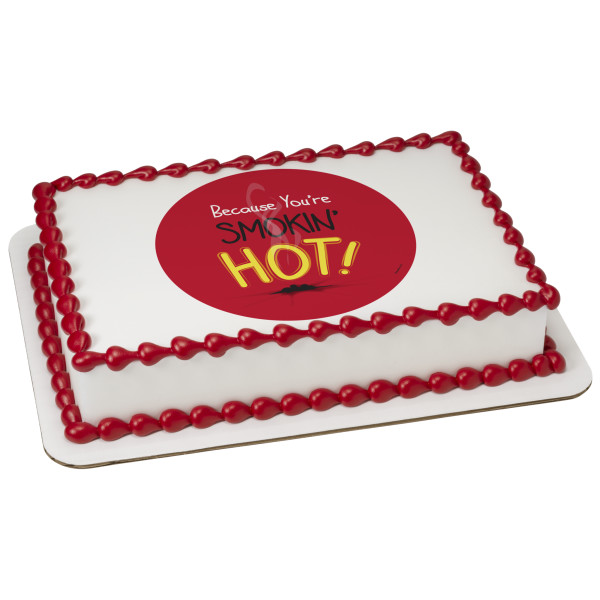Because You’re SMOKIN' HOT! PhotoCake® Edible Image®