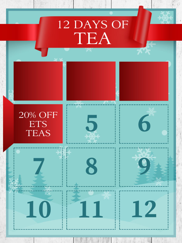 The 12 Days of Tea! 20% Off ETS Teas.