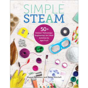 Simple STEAM: 50+ Science Technology Engineering Art Math Activities for Ages 3 to 6