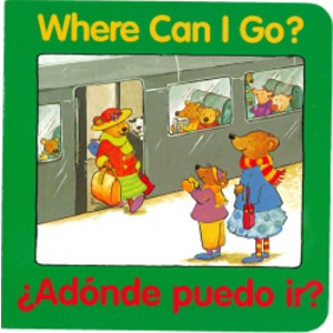 Where Can I Go?, &iquest;adónde Puedo Ir? Bilingual Board Book