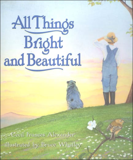 All Things Bright and Beautiful