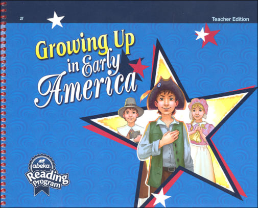 Abeka Growing Up in Early American Teacher's Edition (1st Edition)
