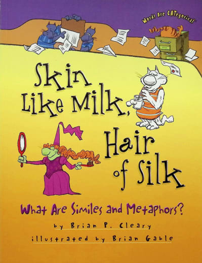 Skin Like Milk, Hair of Silk: What Are Similes and Metaphors? (Words Are CATegorical)