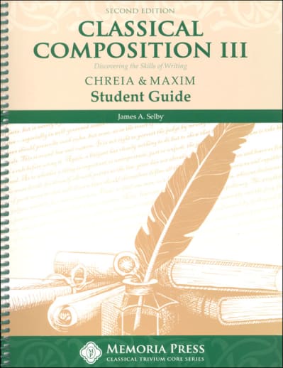 Memoria Press Classical Composition III: Chreia & Maxim Student Guide (2nd Edition)