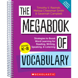 The Megabook of Vocabulary: Strategies to Boost Word Learning for Reading, Writing, Speaking, and Listening, Grades K-8, Professional Learning