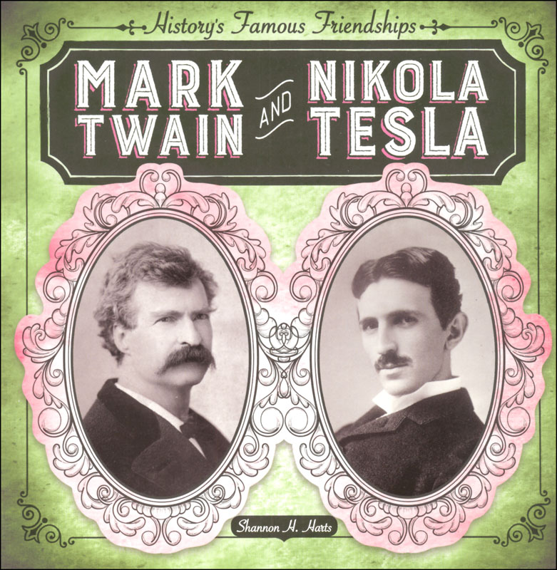 History's Famous Friendships: Mark Twain and Nikola Tesla