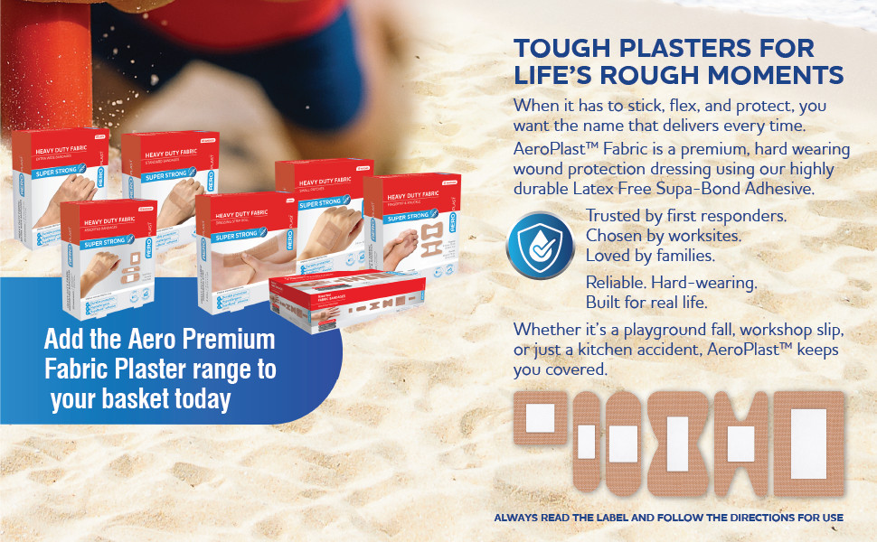 Tough Plasters for Life’s Rough Moments
When it has to stick, flex, and protect, you want the name that delivers every time.
AeroPlast™ Fabric is a premium, hard wearing wound protection dressing using our highly durable Latex Free Supa‑Bond Adhesive.
Trusted by first responders.
Chosen by worksites.
Grabbed by families.
Reliable. Hard-wearing.
Built for real life.
Whether it’s a playground fall, workshop slip, or just a kitchen accident, AeroPlast™ keeps you covered, literally.
ALWAYS READ THE LABEL AND FOLLOW THE DIRECTIONS FOR USE
Add the Aero Premium Fabric Plaster range to your basket today