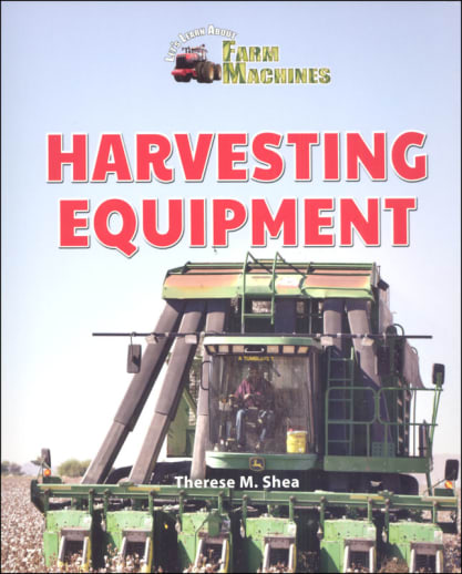 Harvesting Equipment (Let's Learn About Farm Machines)