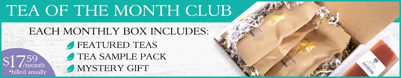 Tea of the month club $17.95 per month includes featured teas sample teas and a mystery gift - Click to learn more