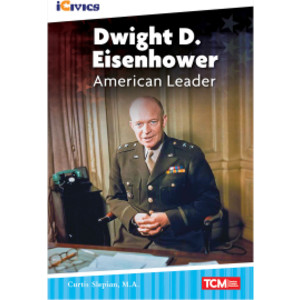 iCivics Readers Dwight D. Eisenhower: American Leader Nonfiction Book