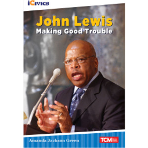 iCivics Readers John Lewis: Making Good Trouble Nonfiction Book