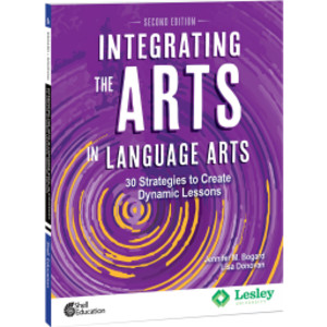 Integrating the Arts in Language Arts: 30 Strategies to Create Dynamic Lessons, 2nd Edition