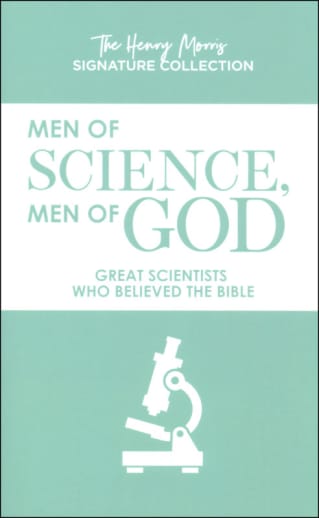 Men of Science, Men of God (Henry Morris Signature Edition)