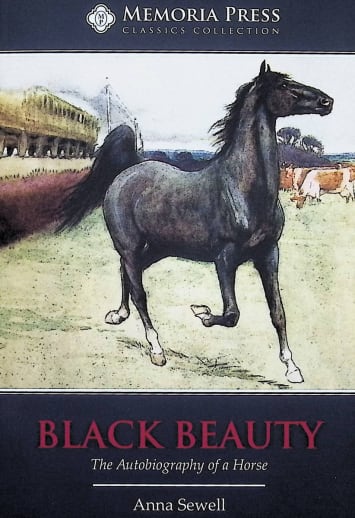 Black Beauty by Anna Sewell (Memoria Press Classics Collection)