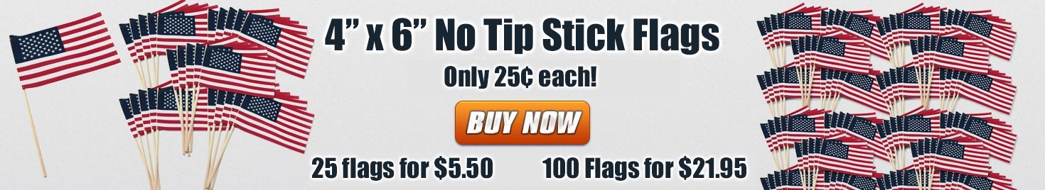 4in x 6in No Tip USA Stick Flags Only 25 Cents Each - Buy Now - 25 Flags for $5.50 - 100 Flags for $21.95.