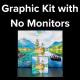 Graphic Kit with No Monitors