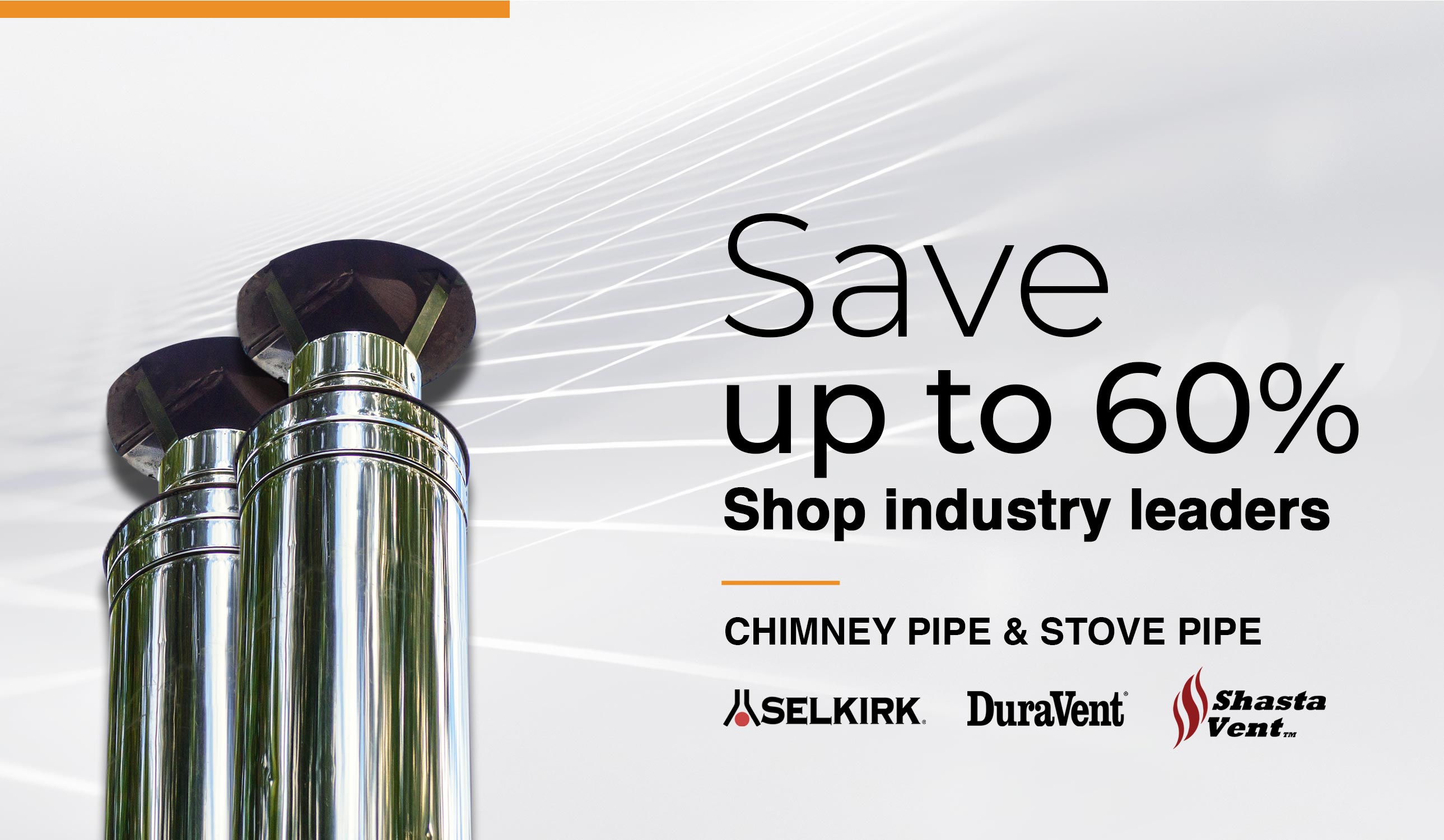 Chimney Pipe & Stove Pipe, Save Up to 60% Shop the Industry Leaders, DuraVent, ShastaVent, & Selkirk.