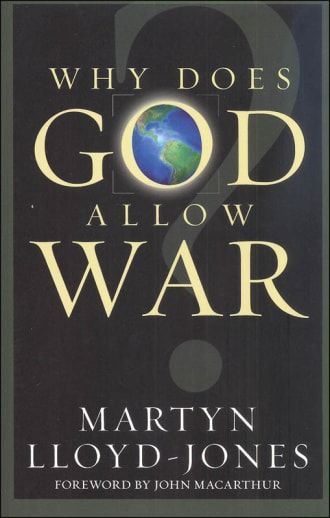 Why Does God Allow War? by Martyn Lloyd-Jones