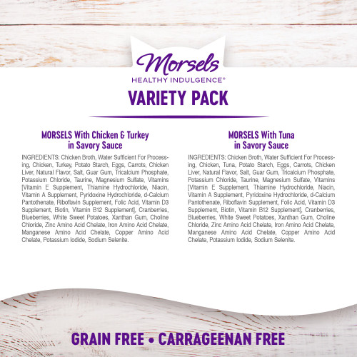<p>Chicken & Turkey:<br />
Chicken Broth, Water Sufficient For Processing, Chicken, Turkey, Potato Starch, Eggs, Carrots, Chicken Liver, Natural Flavor, Salt, Guar Gum, Tricalcium Phosphate, Potassium Chloride, Taurine, Magnesium Sulfate, Vitamins [Vitamin E Supplement, Thiamine Hydrochloride, Niacin, Vitamin A Supplement, Pyridoxine Hydrochloride, d-Calcium Pantothenate, Riboflavin Supplement, Folic Acid, Vitamin D3 Supplement, Biotin, Vitamin B12 Supplement], Cranberries, Blueberries, White Sweet Potatoes, Xanthan Gum, Choline Chloride, Zinc Amino Acid Chelate, Iron Amino Acid Chelate, Manganese Amino Acid Chelate, Copper Amino Acid Chelate, Potassium Iodide, Sodium Selenite.</p>
<p>Tuna:<br />
Chicken Broth, Water Sufficient For Processing, Chicken, Tuna, Potato Starch, Eggs, Carrots, Chicken Liver, Natural Flavor, Salt, Guar Gum, Tricalcium Phosphate, Potassium Chloride, Taurine, Magnesium Sulfate, Vitamins [Vitamin E Supplement, Thiamine Hydrochloride, Niacin, Vitamin A Supplement, Pyridoxine Hydrochloride, d-Calcium Pantothenate, Riboflavin Supplement, Folic Acid, Vitamin D3 Supplement, Biotin, Vitamin B12 Supplement], Cranberries, Blueberries, White Sweet Potatoes, Xanthan Gum, Choline Chloride, Zinc Amino Acid Chelate, Iron Amino Acid Chelate, Manganese Amino Acid Chelate, Copper Amino Acid Chelate, Potassium Iodide, Sodium Selenite.</p>
