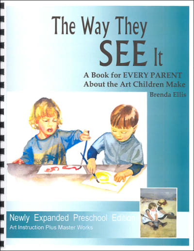 The Way They See It: A Book for Every Parent About the Art Children Make