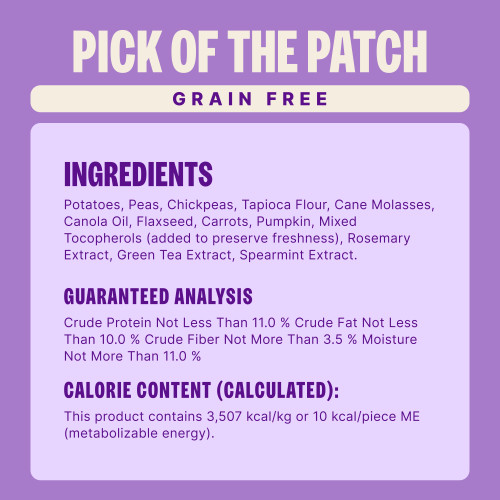 Potatoes, Peas, Chickpeas, Tapioca Flour, Cane Molasses, Canola Oil, Flaxseed, Carrots, Pumpkin, Mixed Tocopherols (added to preserve freshness), Rosemary Extract, Green Tea Extract, Spearmint Extract.