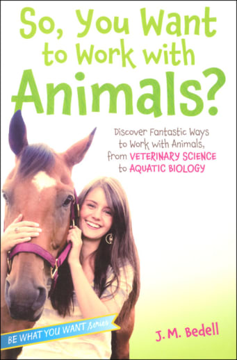 So, You Want to Work With Animals?