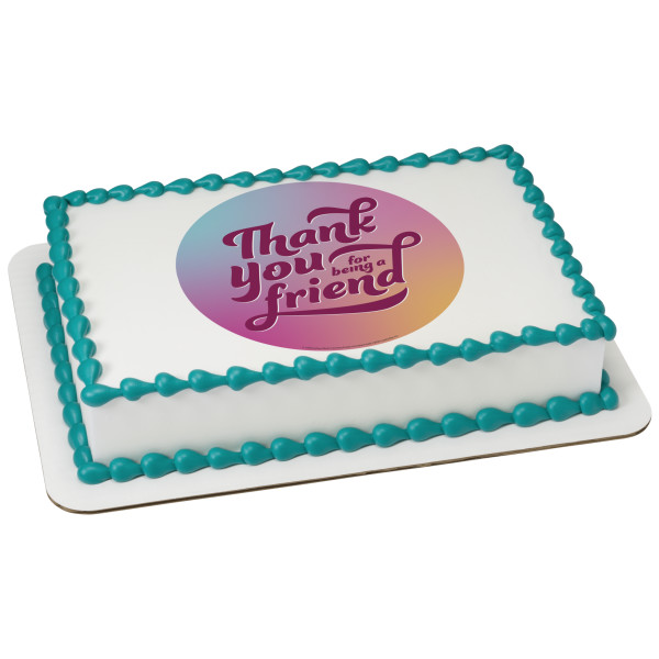 Thank You For Being a Friend PhotoCake® Edible Image®