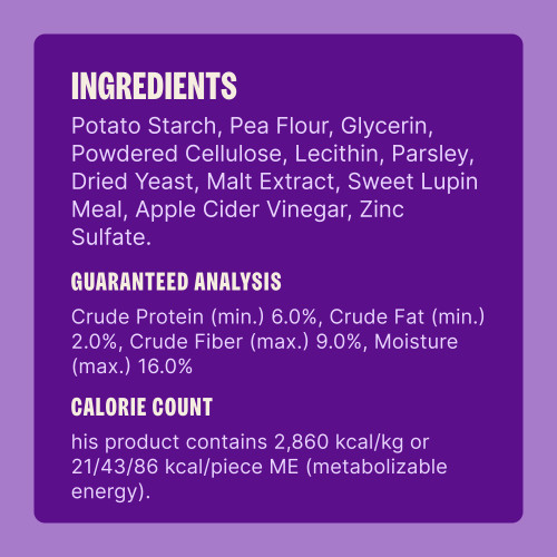 Potato Starch, Pea Flour, Glycerin, Powdered Cellulose, Lecithin, Parsley, Dried Yeast, Malt Extract, Sweet Lupin Meal, Apple Cider Vinegar, Zinc Sulfate.
