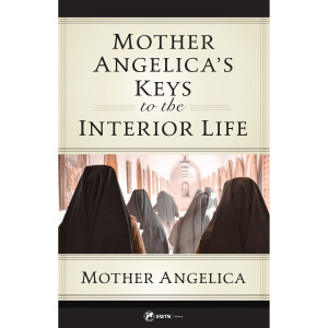 Mother Angelica's Keys to the Interior Life, Paperback, 160pg