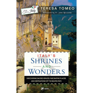Italy's Shrines and Wonders: Discovering Sacred Spaces, Fascinating Places, and Destinations, Paperback, 350 pg