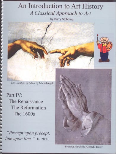 Classical Approach to Art History Course IV The Renaissance, The Reformation, & The 1600's