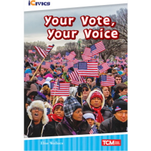 iCivics Readers Your Vote, Your Voice Nonfiction Book Nonfiction Book