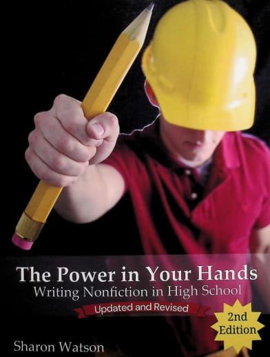 Power in Your Hands: Writing Nonfiction in High School Student Text Updated and Revised 2nd Edition