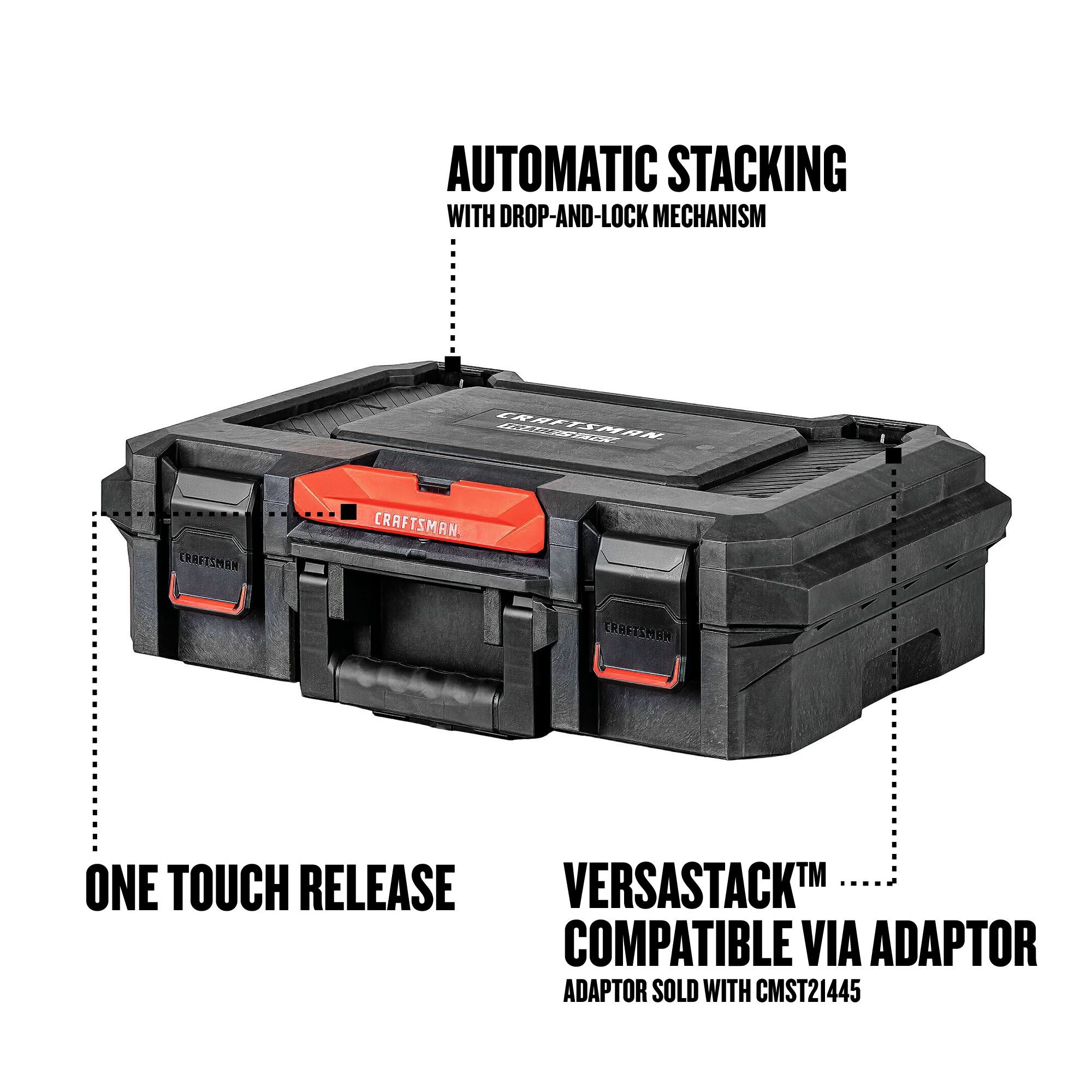 Automatic stacking with drop-and-lock mechanism, one touch release, VERSASTACK compatible via adaptor. Adaptor sold with CMST21445