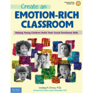 Create an Emotion-Rich Classroom: Helping Young Children Build Their Social Emotional Skills