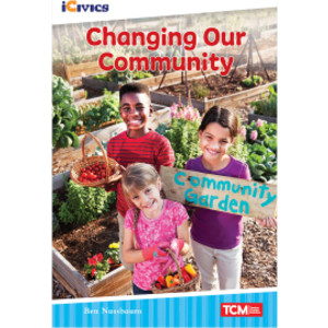 iCivics Readers Changing Our Community Nonfiction Book