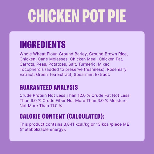 Whole Wheat Flour, Ground Barley, Ground Brown Rice, Chicken, Cane Molasses, Chicken Meal, Chicken Fat, Carrots, Peas, Potatoes, Salt, Turmeric, Mixed Tocopherols (added to preserve freshness), Rosemary Extract, Green Tea Extract, Spearmint Extract.