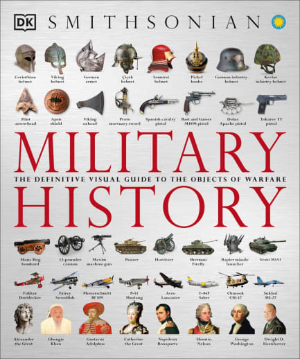 Military History - Definitive Visual Guide to the Objects of Warfare (Smithsonian)