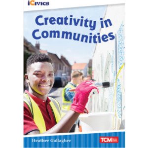iCivics Readers Creativity in Communities Nonfiction Book