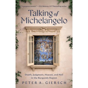 Talking of Michelangelo: Death, Judgment, Heaven, and Hell in the Burgundy Region, Paperback, 240 pg