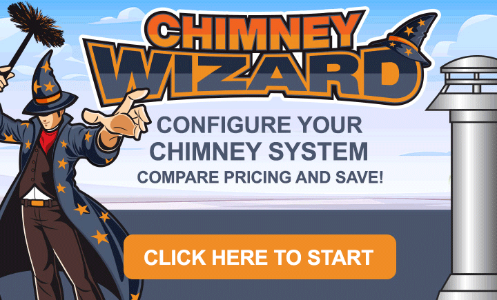 Chimney Wizard - Configure Your Chimney - Compare Pricing and Save - Click to Learn More